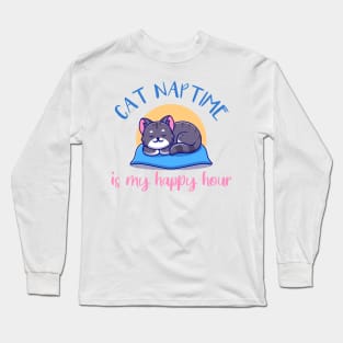 Cat Naptime Is My Happy Hour Long Sleeve T-Shirt